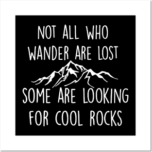 Not All Who Wander Are Lost Some Are Looking For Cool Rocks Posters and Art